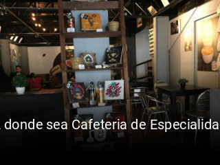 A donde sea Cafeteria de Especialidad